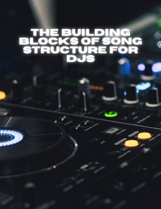 The Building Blocks of Song Structure for DJs