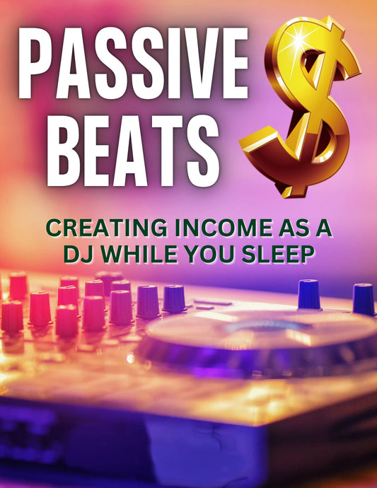 Passive Beats: 10 Ways to Create Income as a DJ While You Sleep